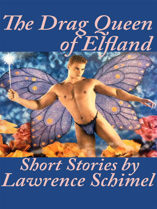Title details for The Drag Queen of Elfland by Lawrence Schimel - Wait list